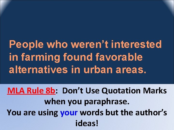 People who weren’t interested in farming found favorable alternatives in urban areas. MLA Rule