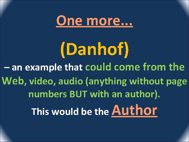 One more. . . (Danhof) – an example that could come from the Web,