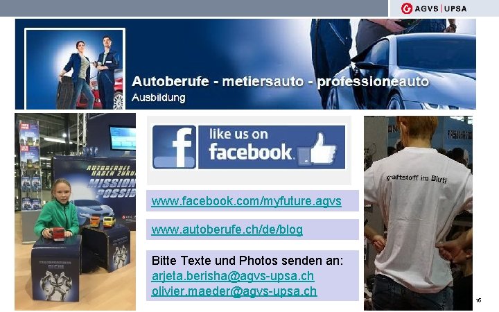 www. facebook. com/myfuture. agvs www. autoberufe. ch/de/blog Zusammenarbeit Importeure Bitte Texte und Photos senden