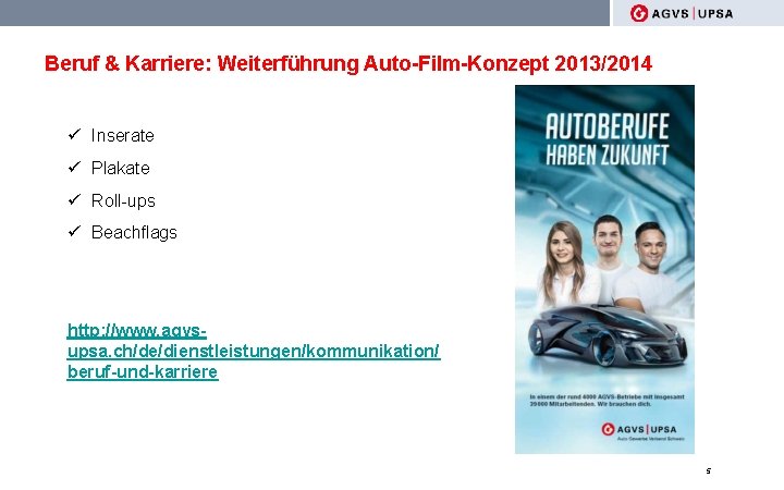 Beruf & Karriere: Weiterführung Auto-Film-Konzept 2013/2014 ü Inserate ü Plakate ü Roll-ups ü Beachflags