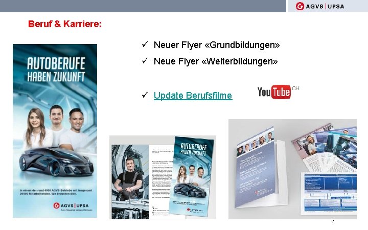 Beruf & Karriere: ü Neuer Flyer «Grundbildungen» ü Neue Flyer «Weiterbildungen» ü Update Berufsfilme