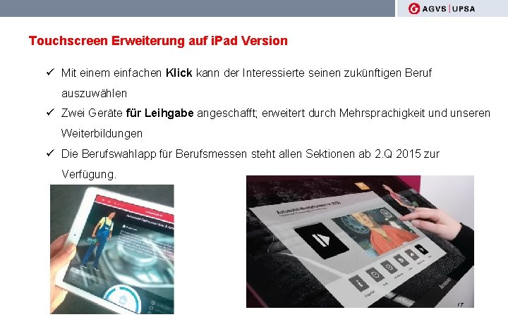 Touchscreen Erweiterung auf i. Pad Version ü Mit einem einfachen Klick kann der Interessierte