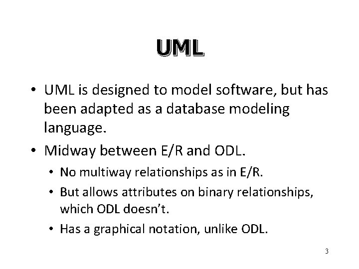UML • UML is designed to model software, but has been adapted as a