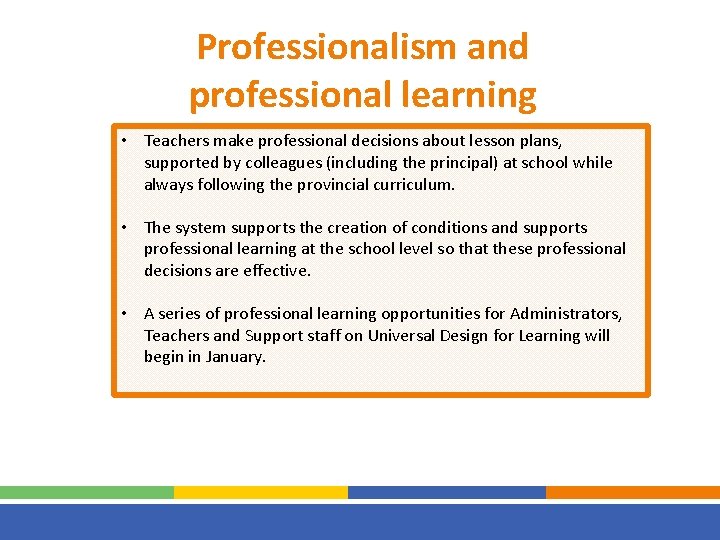 Professionalism and professional learning • Teachers make professional decisions about lesson plans, supported by
