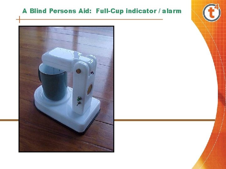 A Blind Persons Aid: Full-Cup indicator / alarm 