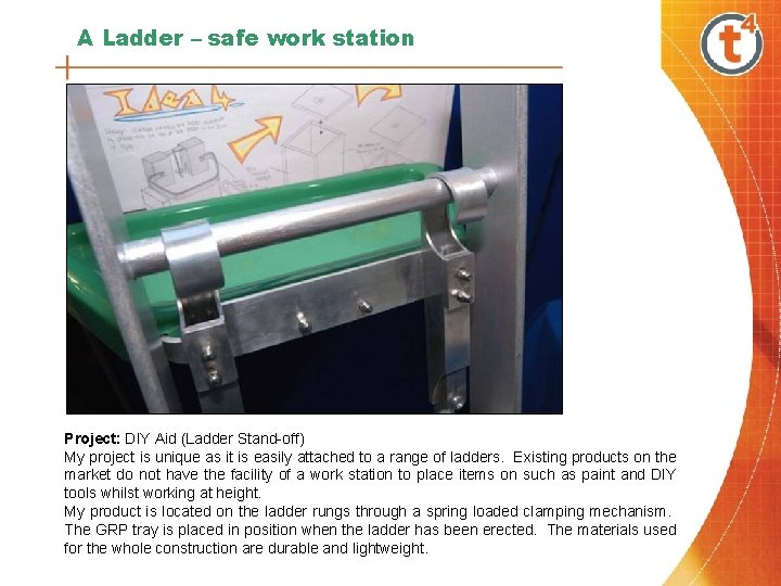 A Ladder – safe work station Project: DIY Aid (Ladder Stand-off) My project is