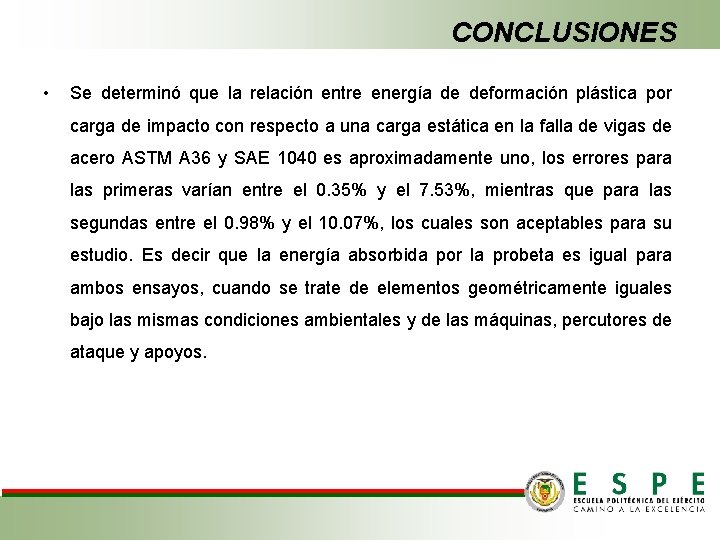 CONCLUSIONES • Se determinó que la relación entre energía de deformación plástica por carga