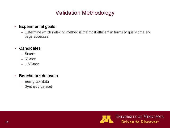 Validation Methodology • Experimental goals – Determine which indexing method is the most efficient