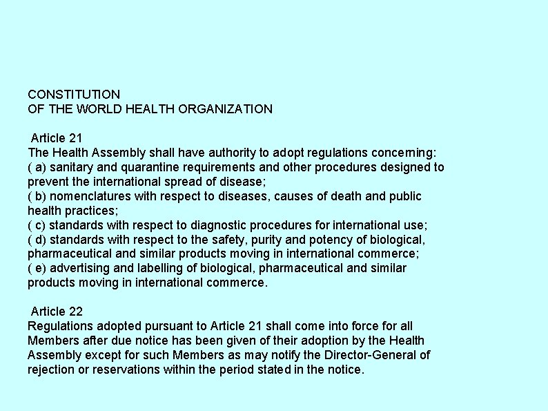 CONSTITUTION OF THE WORLD HEALTH ORGANIZATION Article 21 The Health Assembly shall have authority