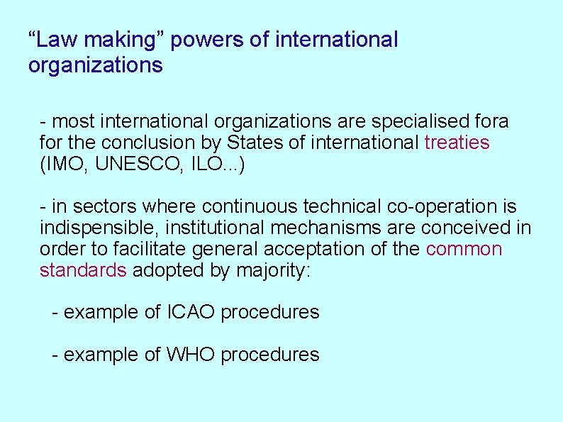 “Law making” powers of international organizations - most international organizations are specialised fora for