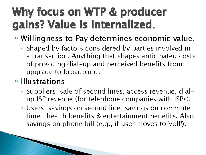 Why focus on WTP & producer gains? Value is internalized. Willingness to Pay determines