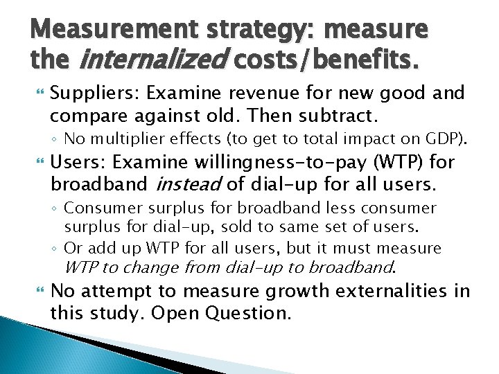 Measurement strategy: measure the internalized costs/benefits. Suppliers: Examine revenue for new good and compare