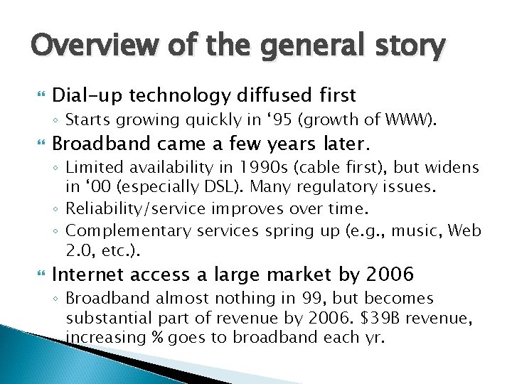 Overview of the general story Dial-up technology diffused first ◦ Starts growing quickly in