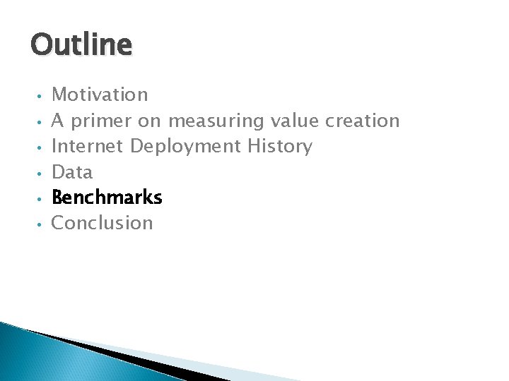 Outline • • • Motivation A primer on measuring value creation Internet Deployment History