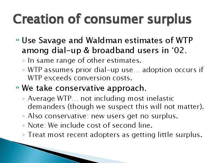 Creation of consumer surplus Use Savage and Waldman estimates of WTP among dial-up &