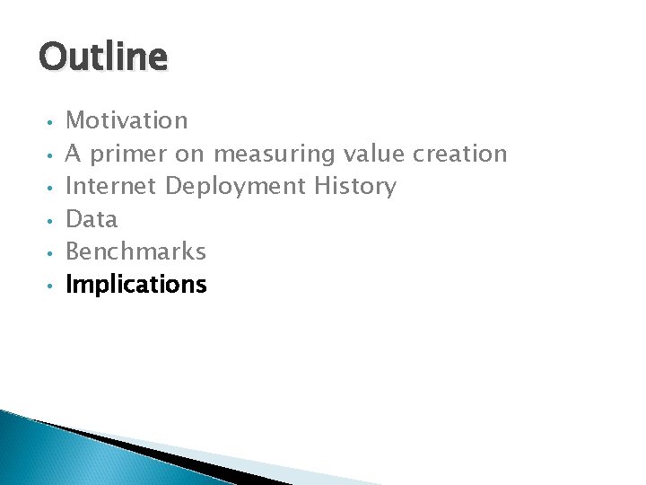 Outline • • • Motivation A primer on measuring value creation Internet Deployment History