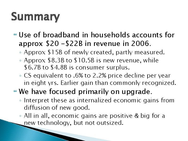 Summary Use of broadband in households accounts for approx $20 -$22 B in revenue