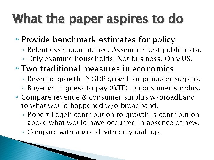 What the paper aspires to do Provide benchmark estimates for policy ◦ Relentlessly quantitative.