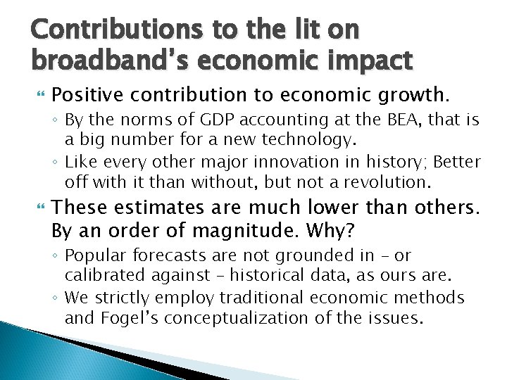 Contributions to the lit on broadband’s economic impact Positive contribution to economic growth. ◦