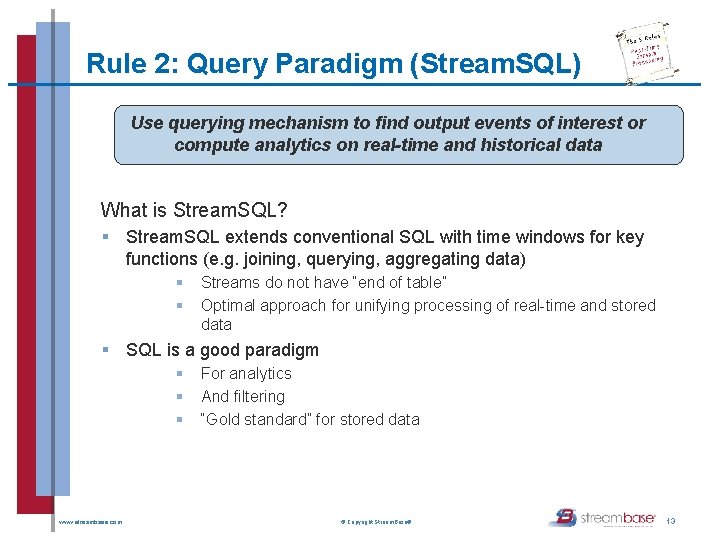 Rule 2: Query Paradigm (Stream. SQL) Use querying mechanism to find output events of