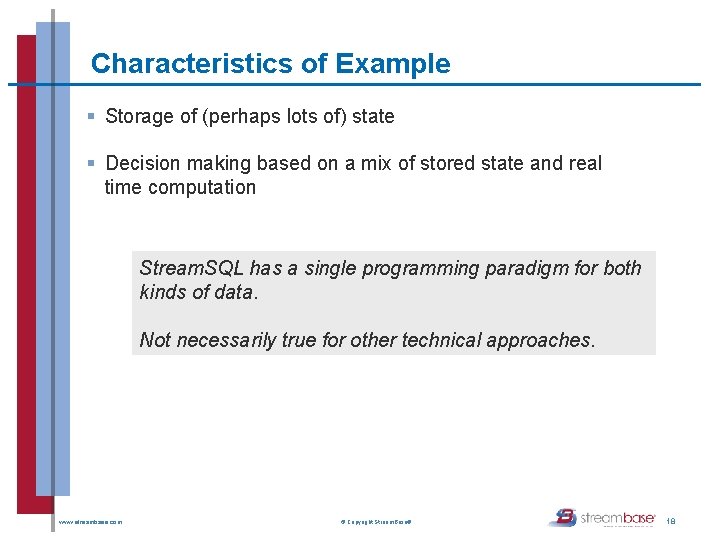 Characteristics of Example § Storage of (perhaps lots of) state § Decision making based