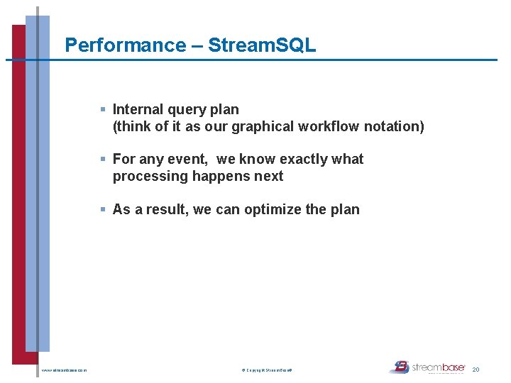 Performance – Stream. SQL § Internal query plan (think of it as our graphical