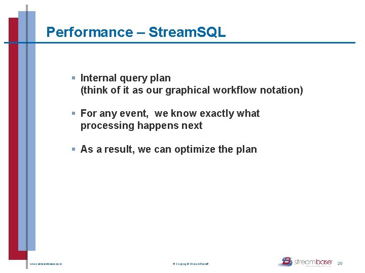 Performance – Stream. SQL § Internal query plan (think of it as our graphical Performance – Stream. SQL § Internal query plan (think of it as our graphical