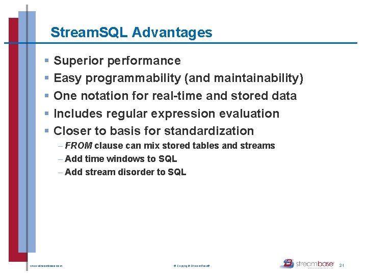 Stream. SQL Advantages § Superior performance § Easy programmability (and maintainability) § One notation