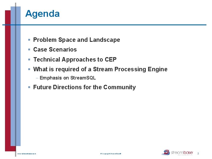 Agenda § Problem Space and Landscape § Case Scenarios § Technical Approaches to CEP