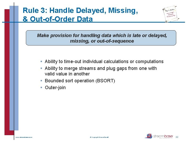 Rule 3: Handle Delayed, Missing, & Out-of-Order Data Make provision for handling data which Rule 3: Handle Delayed, Missing, & Out-of-Order Data Make provision for handling data which