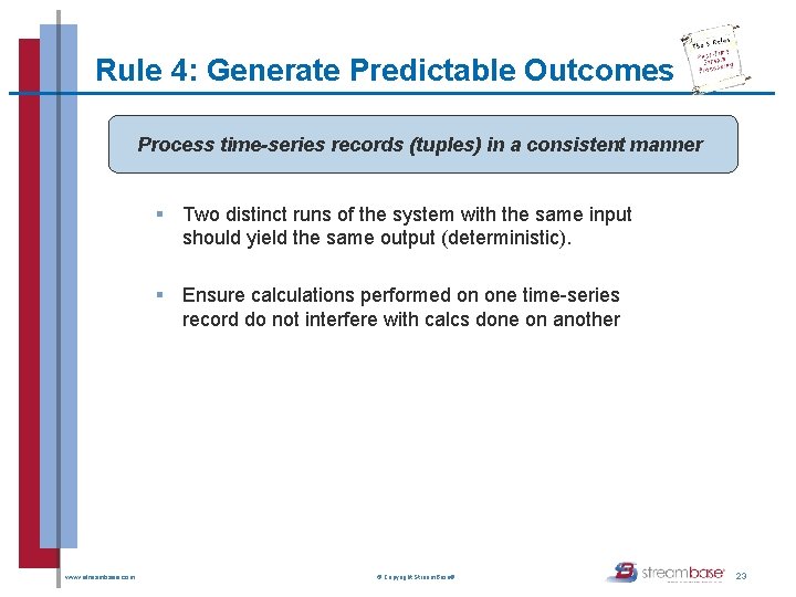 Rule 4: Generate Predictable Outcomes Process time-series records (tuples) in a consistent manner § Rule 4: Generate Predictable Outcomes Process time-series records (tuples) in a consistent manner §