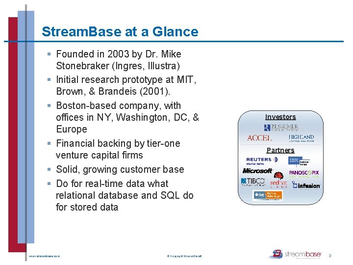 Stream. Base at a Glance § Founded in 2003 by Dr. Mike Stonebraker (Ingres,