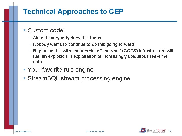 Technical Approaches to CEP § Custom code - Almost everybody does this today - Technical Approaches to CEP § Custom code - Almost everybody does this today -
