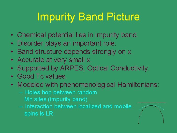 Impurity Band Picture • • Chemical potential lies in impurity band. Disorder plays an