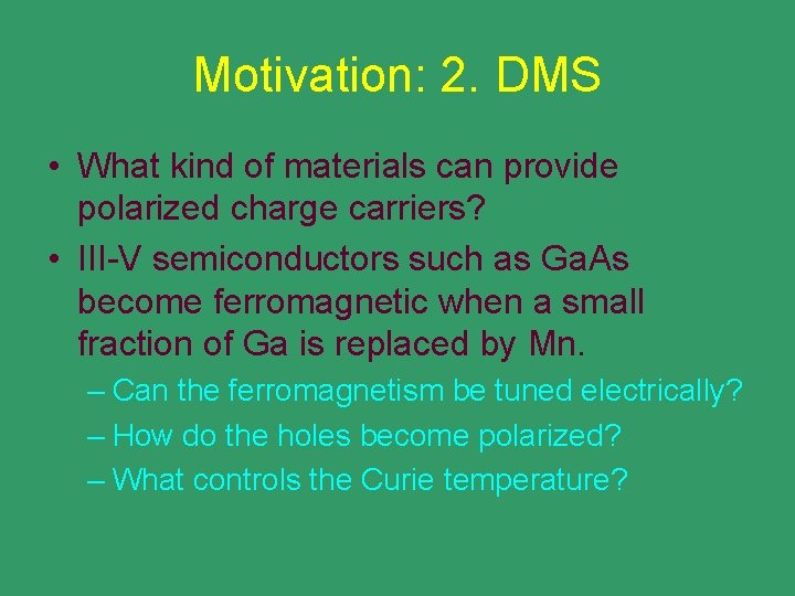 Motivation: 2. DMS • What kind of materials can provide polarized charge carriers? •