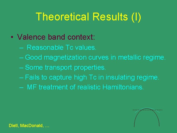 Theoretical Results (I) • Valence band context: – Reasonable Tc values. – Good magnetization