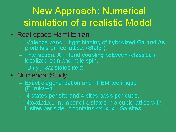 New Approach: Numerical simulation of a realistic Model • Real space Hamiltonian – Valence