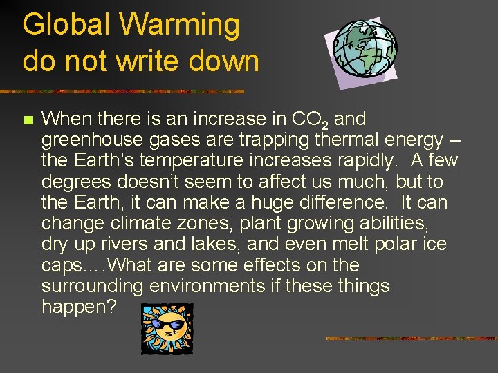 Global Warming do not write down n When there is an increase in CO