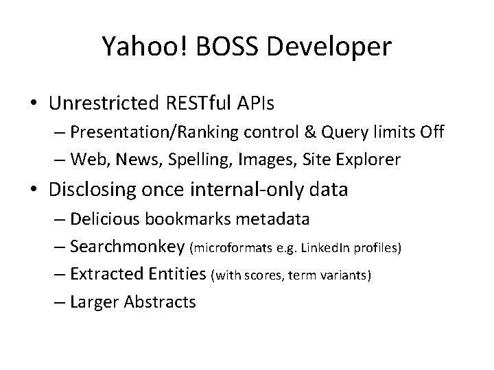 Yahoo! BOSS Developer • Unrestricted RESTful APIs – Presentation/Ranking control & Query limits Off