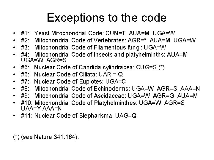 Exceptions to the code • • • #1: Yeast Mitochondrial Code: CUN=T AUA=M UGA=W