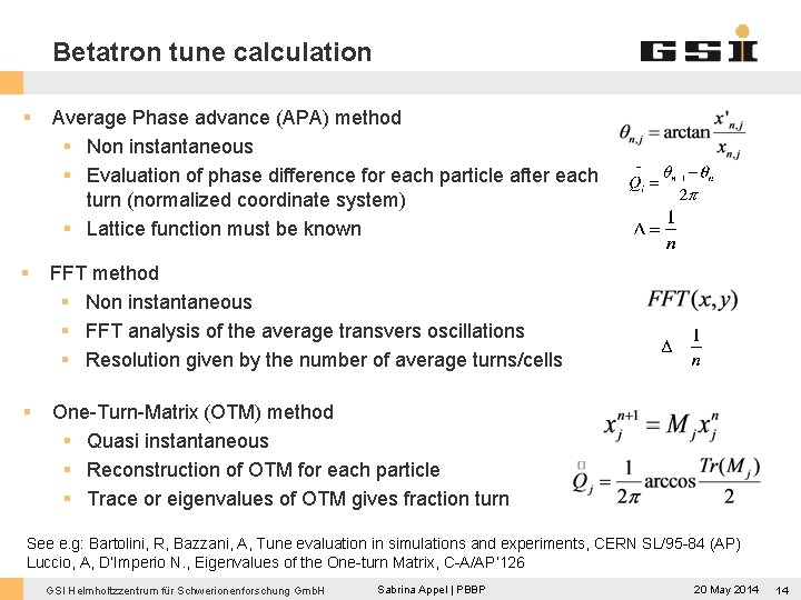 Betatron tune calculation § Average Phase advance (APA) method § Non instantaneous § Evaluation