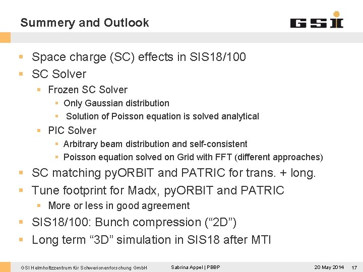 Summery and Outlook § Space charge (SC) effects in SIS 18/100 § SC Solver