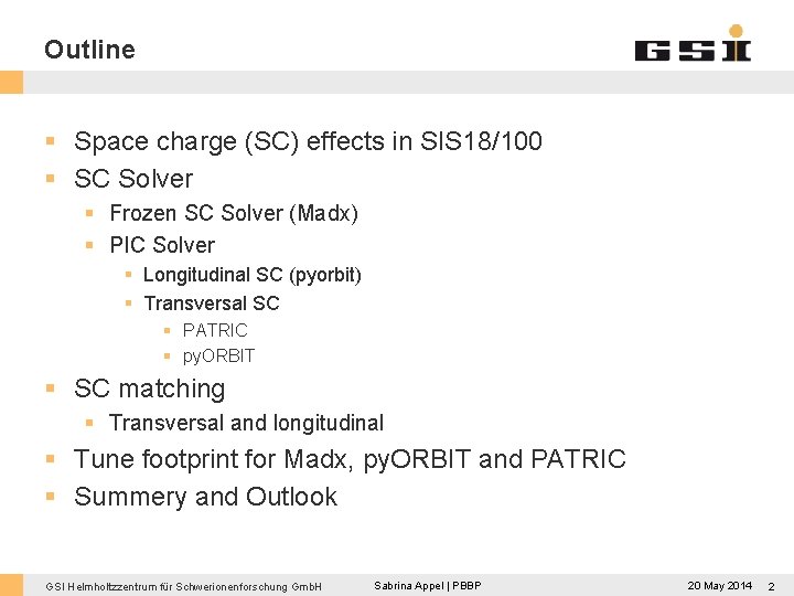 Outline § Space charge (SC) effects in SIS 18/100 § SC Solver § Frozen Outline § Space charge (SC) effects in SIS 18/100 § SC Solver § Frozen