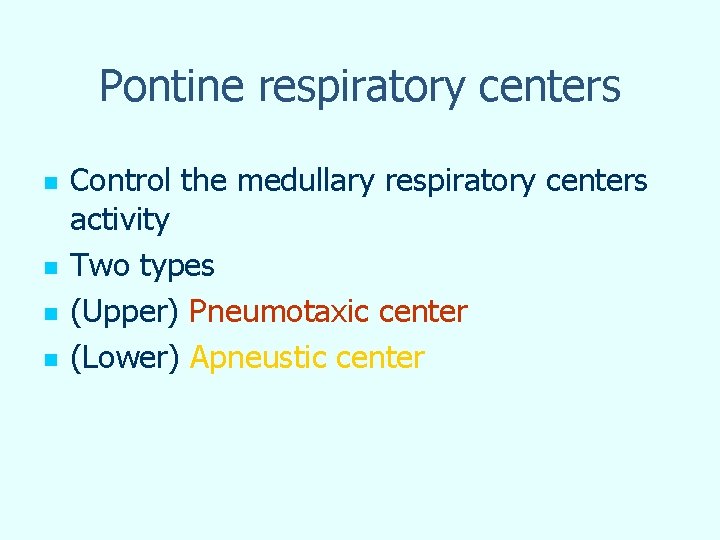 Pontine respiratory centers n n Control the medullary respiratory centers activity Two types (Upper)