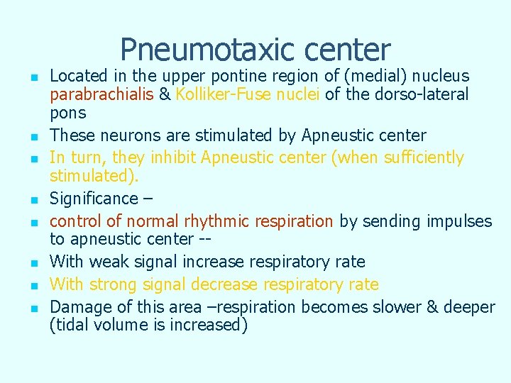 Pneumotaxic center n n n n Located in the upper pontine region of (medial)