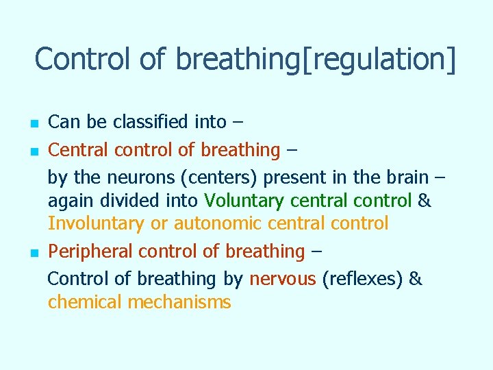 Control of breathing[regulation] n n n Can be classified into – Central control of