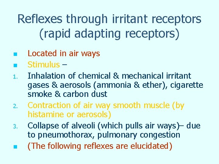 Reflexes through irritant receptors (rapid adapting receptors) n n 1. 2. 3. n Located