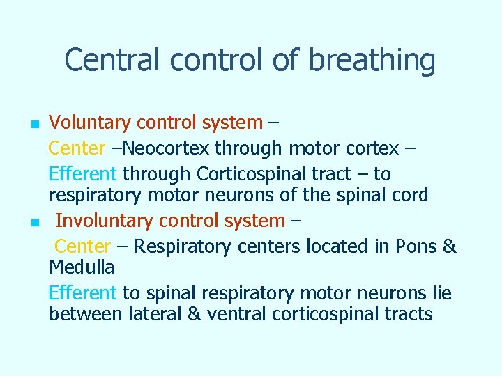 Central control of breathing n n Voluntary control system – Center –Neocortex through motor