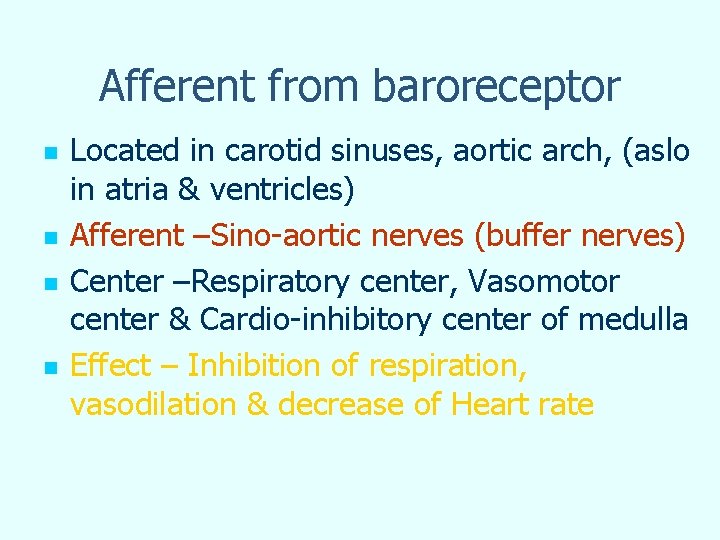 Afferent from baroreceptor n n Located in carotid sinuses, aortic arch, (aslo in atria