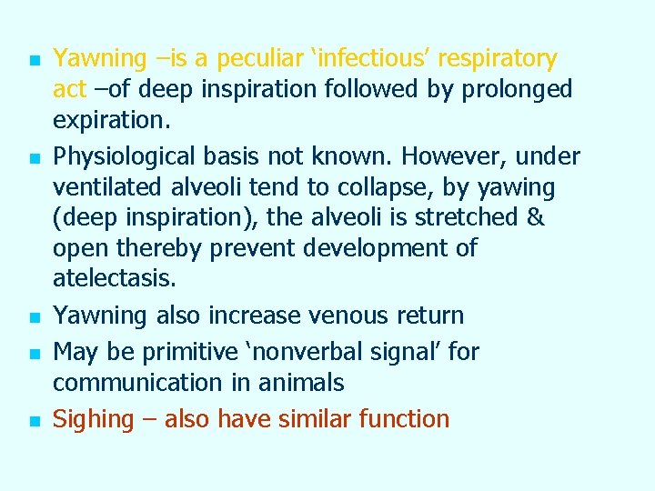 n n n Yawning –is a peculiar ‘infectious’ respiratory act –of deep inspiration followed